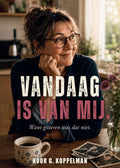 Vandaag is van mij – Want gisteren was dat niet